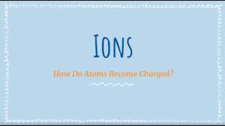 Information 4.1 Ions - How Do Atoms Become Charged Guide