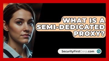What Is A Semi-dedicated Proxy? - SecurityFirstCorp.com