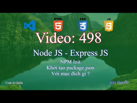 498 - Node JS - Express JS - NPM Init - Khởi tạo package.json - Với mục đích gì ?