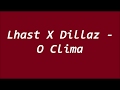 Lhast X Dillaz -  O Clima (letra)