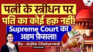 Stridhan Is Wife's Absolute Property, Husband has No Control Over It: Supreme Court