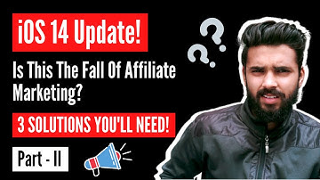 iOS 14 & Affiliate Marketing (Part II) - Negative Effects & How To Tackle Them - The Moda Channel
