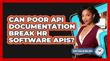 Can Poor API Documentation Break HR Software APIs?