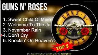 Guns n' Roses ~ TOP 5 GREATEST HITS ~ Sweet Child O’ Mine, Welcome To The Jungle, November Rain,