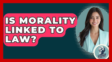 Is Morality Linked to Law? - Philosophy Beyond