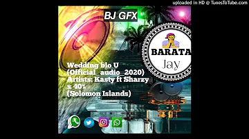 Wedding blo U (Official_audio_2020)Kasty ft Sharzy x 40%(Solomon Islands)