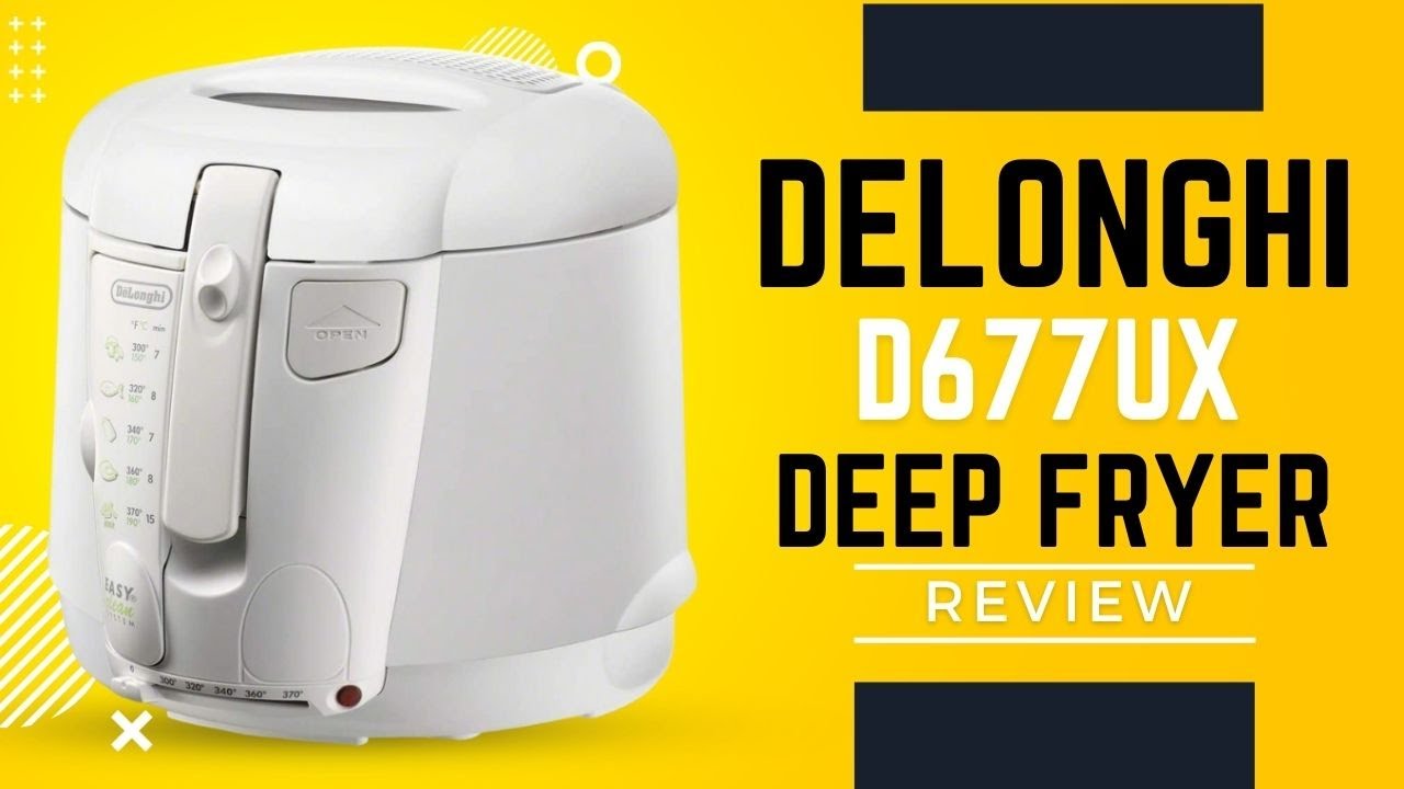 DeLonghi D677UX 2-1/5-Pound-Capacity Deep Fryer Review 
