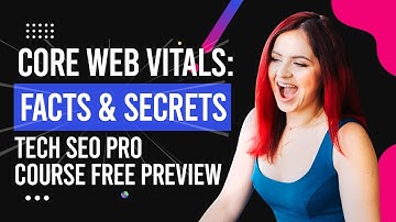 Core Web Vitals: facts and secrets (Tech SEO Pro course free preview)
