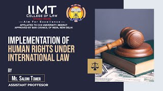 Implementation of Human Rights Under International Law | IIMT College of Law, Greater Noida