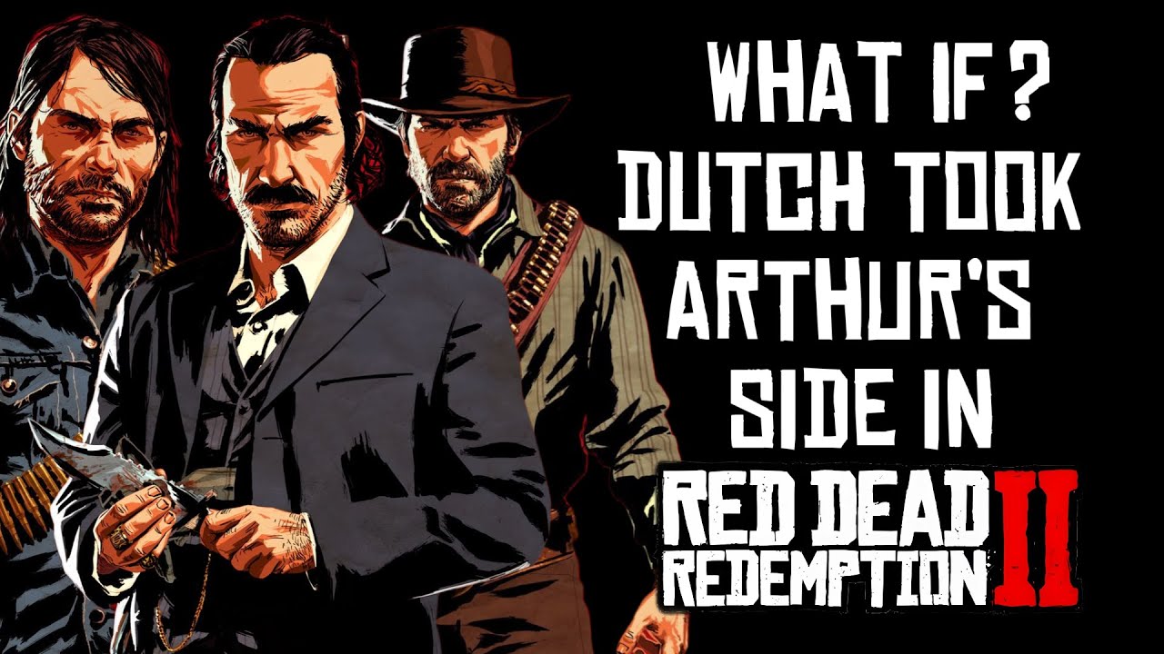 What if Dutch took Arthur's side in RDR2?