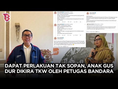 Anak Gus Dur dikira TWK oleh petugas bandara, koper dibongkar hingga terima perlakuan tak sopan