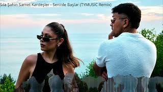 Sıla Şahin & Samet Kardeşler - Seninle Başlar Remix (Ty) Ürkçeremix