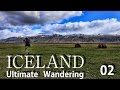 ICELAND　アイスランド　究極放浪　02　大自然の中へ