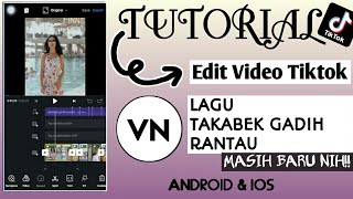 TUTORIAL EDIT VIDEO TIKTOK LAGU TAKABEK GADIH RANTAU | VN