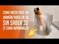 Como hacer un jarrnvaso en 3d sin saber 3d y como imprimirlo