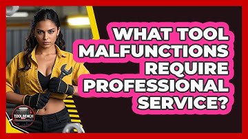 What Tool Malfunctions Require Professional Service?