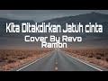 Lagu Terbaru : Kita Ditakdirkan Jatuh cinta | Cover By Revo Ramon Lirik
