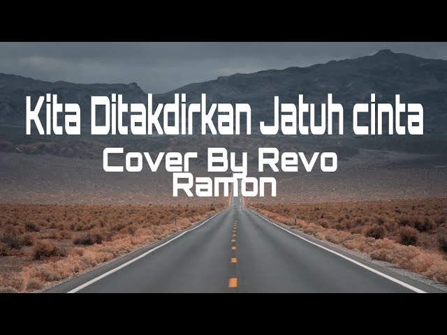 Lagu Terbaru : Kita Ditakdirkan Jatuh cinta | Cover By Revo Ramon (Lirik Video) class=