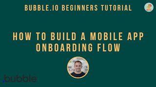 How To Build A User Onboarding Flow For A Mobile Web App Using Bubble.io: Beginners Nocode Tutorial