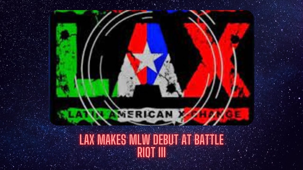 LAX MADE THEIR MLW DEBUT AT BATTLE RIOT III TONIGHT! - YouTube