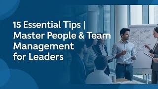 15 Essential Tips | Master People & Team Management for Leaders Net Worth