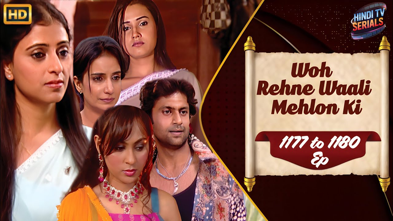 Woh Rehne Waali Mehlon Ki | Full HD Ep 1177 to 1180 | वो रहने वाली महलों की | Family Hindi TV Serial