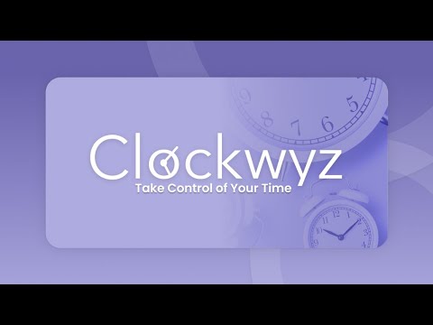 Master Your Time Like A Pro: Clockwyz The Ultimate Time Management Tool