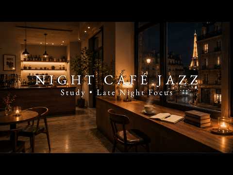 Paris Café at Night | Night Jazz Playlist for Studying & Late Night Focus