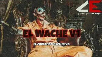 El Comando Exclusivo - El Wache V1 El Comando Exclusivo - El Wache V1