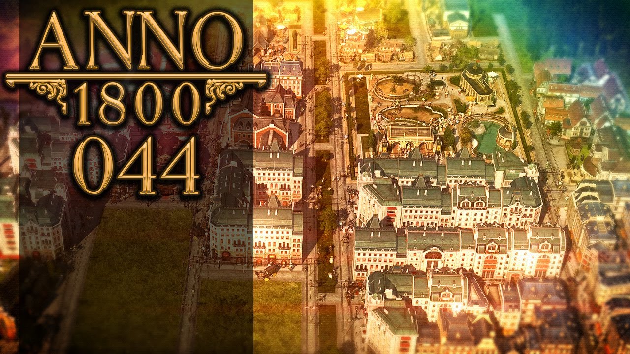 annoy ANNO 1800 🏛 044: Mehr, mehr und immer mehr