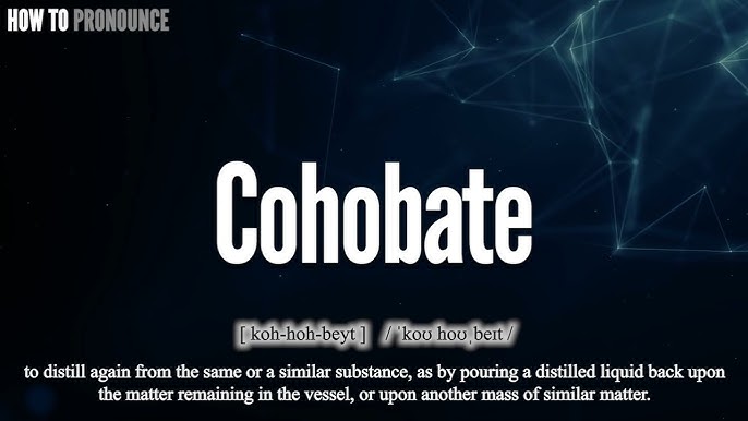 5 Ways To Pronounce 'cohobate' Accurately | 2024
