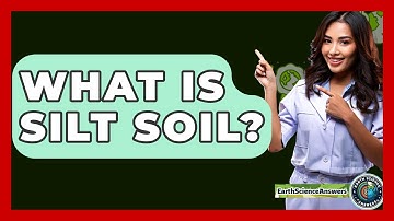 What Is Silt Soil? - Earth Science Answers