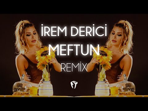 İrem Derici - Meftun ( Fatih Yılmaz Remix )