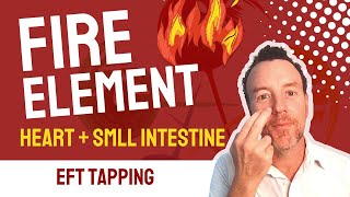 🔥Fire Element: Heart & Small Intestine - EFT Tapping Technique & 5 Element Theory