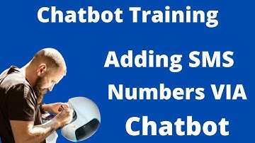 Chatbot Training - Adding SMS Numbers VIA Chatbot