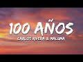 Carlos Rivera & Maluma - 100 Años (Letra/Lyrics)