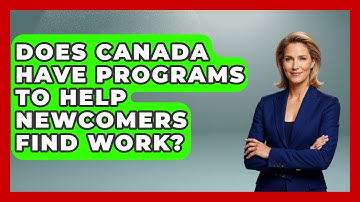 Does Canada Have Programs to Help Newcomers Find Work? | Immigrant Job Answers News