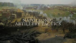 HistoryMaps presents: Napoleonic Artillery Tactics