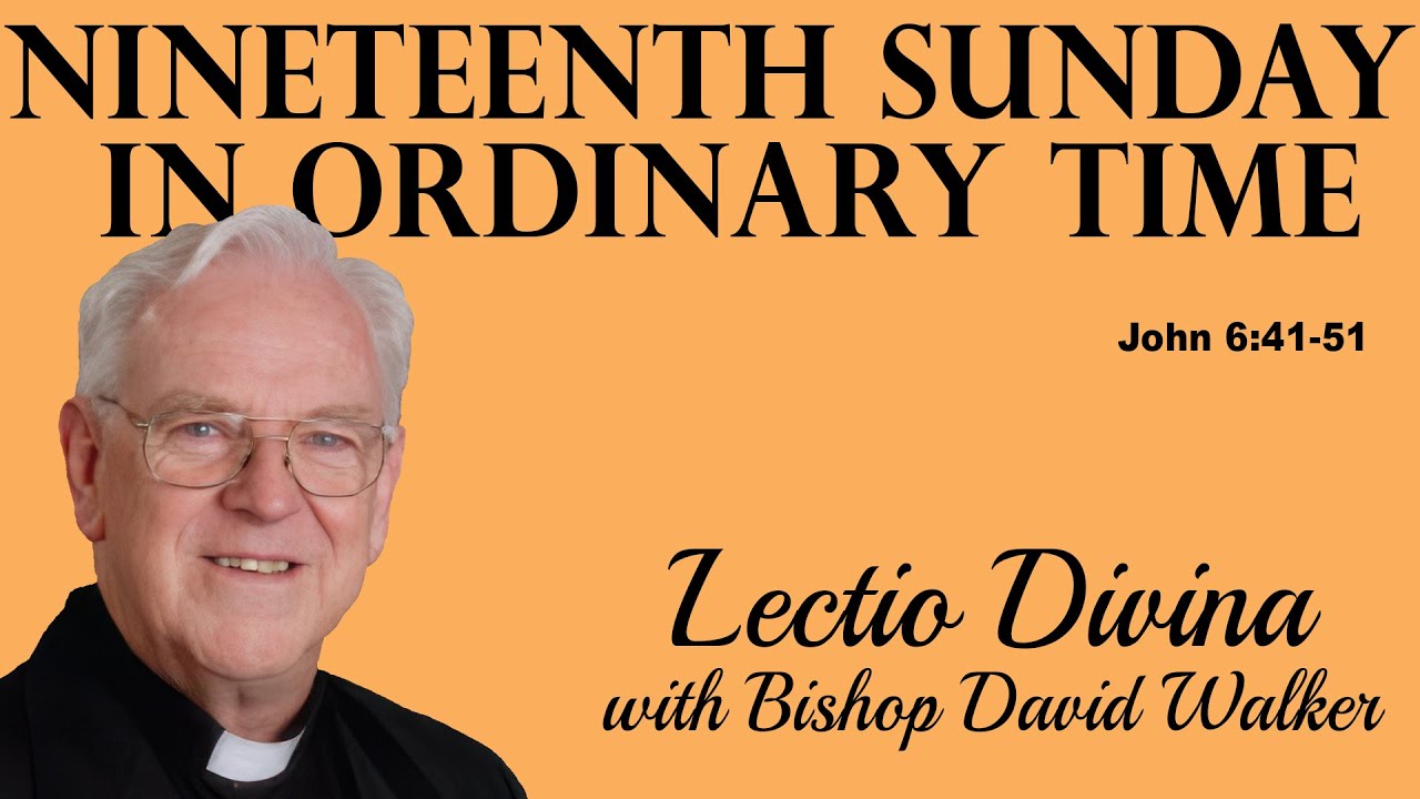 Lectio Reflection - Nineteenth Sunday in Ordinary Time - John 6:41-51 ...
