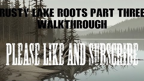 rusty lake roots part three walkthrough