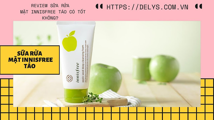 Review sữa rửa mặt innisfree táo năm 2024