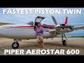 Fastest piston twin  aerostar 600