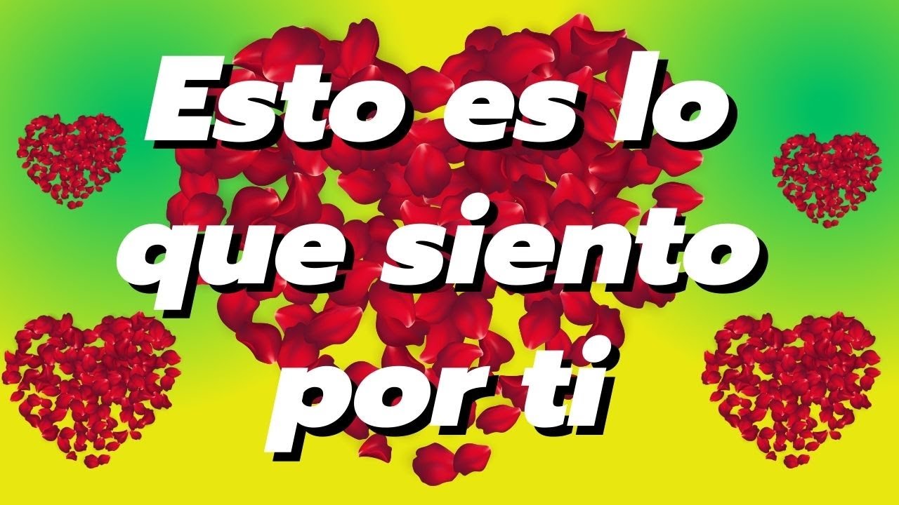 ESTO ES LO QUE SIENTO POR TI ️MENSAJE DE AMOR PARA EL AMOR DE MI VIDA ...
