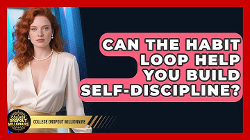 Can The Habit Loop Help You Build Self-discipline? - College Dropout Millionaire