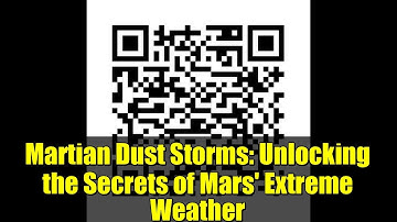 Martian Dust Storms: Unlocking the Secrets of Mars