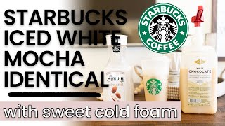 How to Make EXACT Starbucks Iced White Mocha with Sweet Cold Foam | Identical Replica Copycat Recipe