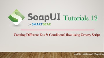 Environment creation and conditional flows in SoapUI using Groovy