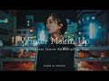 冬の寒い日に聴きたくなる日本語CHILL MIX 『Winter Makin Up』-Only Japanese female R&amp;B, HipHop, POPS- mixed by Tombow