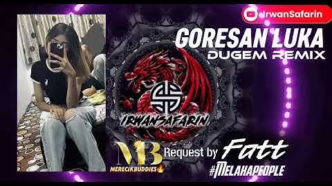 GORESAN LUKA-DUGEM REMIX-REQUEST BY FATT-MB GROUP-#MELAKAPEOPLE