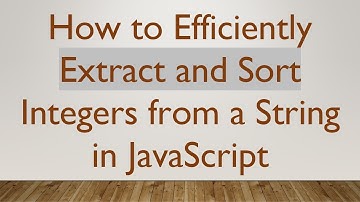 How to Efficiently Extract and Sort Integers from a String in JavaScript
